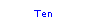 Text Box: Ten
