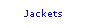 Text Box: Jackets
