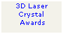 Text Box: 3D Laser
Crystal
 Awards
