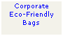 Text Box: Corporate
Eco-Friendly
Bags
