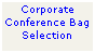 Text Box: Corporate
Conference Bag 
Selection
