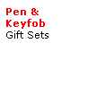 Text Box: Pen & Keyfob
Gift Sets
