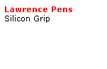 Text Box: Lawrence Pens
Silicon Grip
