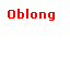 Text Box: Oblong
