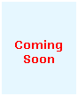 Text Box:  
 
Coming
Soon
