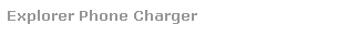 Text Box: Explorer Phone Charger
