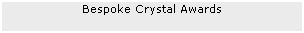 Text Box: Bespoke Crystal Awards
